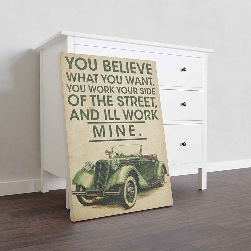 Skitongifts Wall Decoration, Home Decor, Decoration Room You Believe What You Want You Work Your Side Of The Street-TT2010