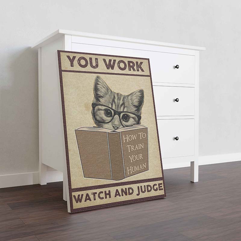 You Work I Watch and Judge Cat Funny How to Train Your Human TT1809