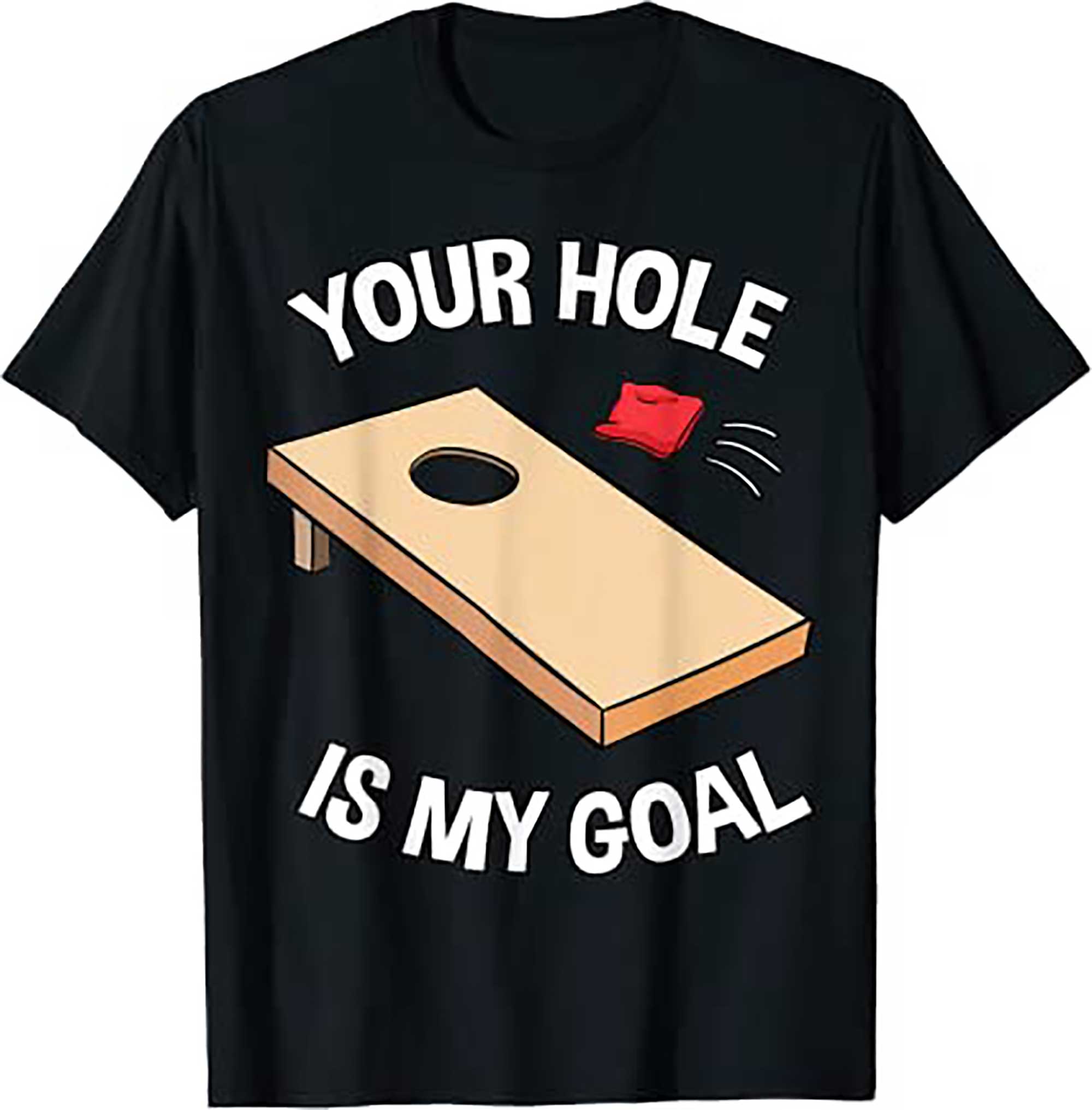 Your Hole Is My Goal Cornhole Team Bean Bag Lover T Shirt