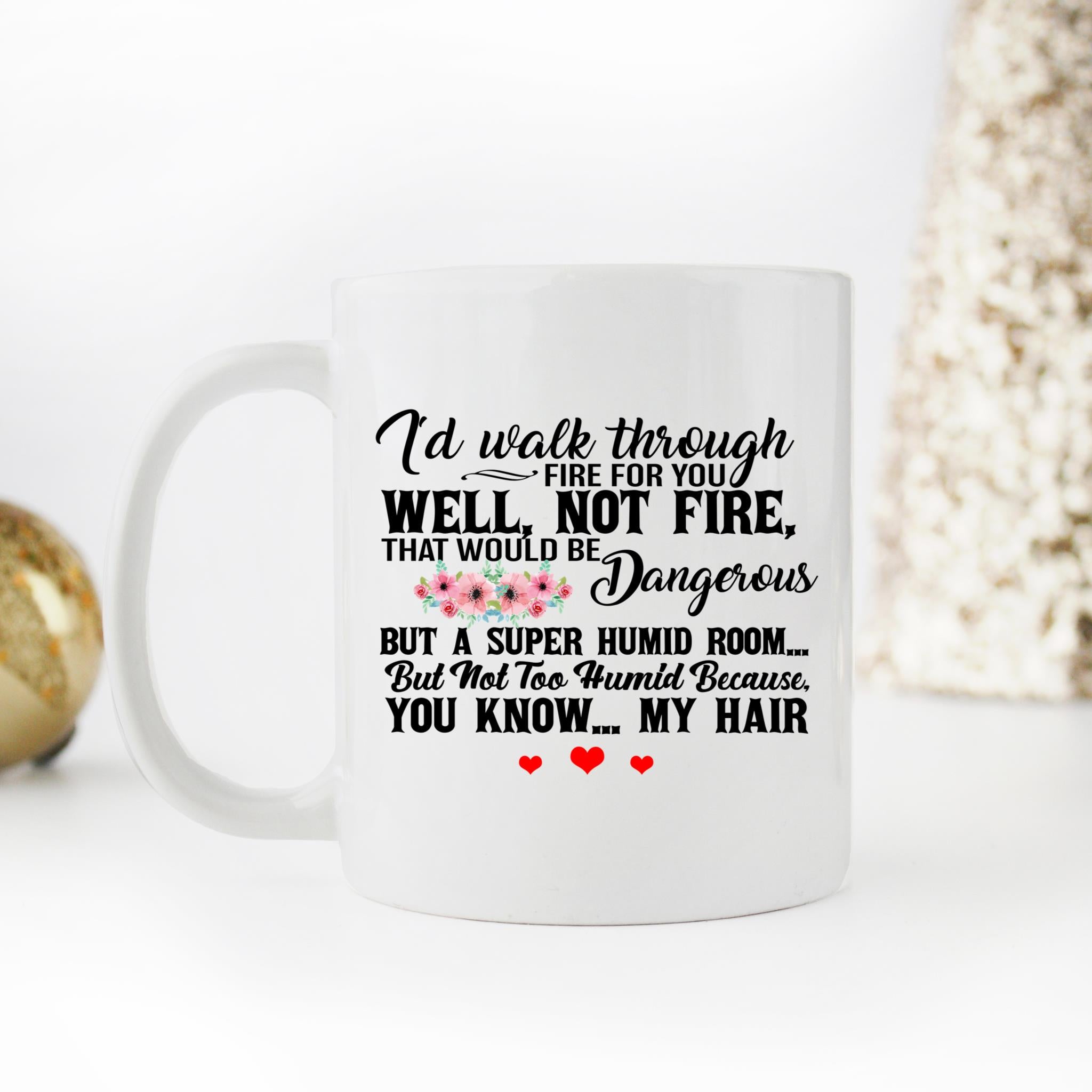 Skitongifts Coffee Mug Funny Ceramic Novelty I'd Walk Through Fire For You 3Aj891M