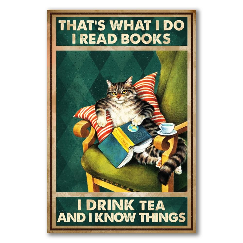 That's what I do, I read books I drink tea and I know things