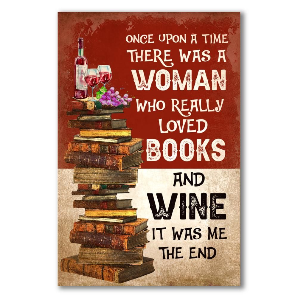 Once Upon A Time. There was a woman who really loved Books and Wine - It was me. The end.