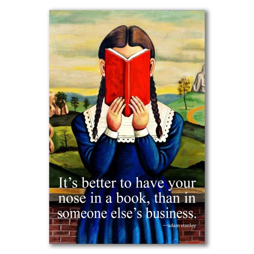 It's better to have your nose in a book...