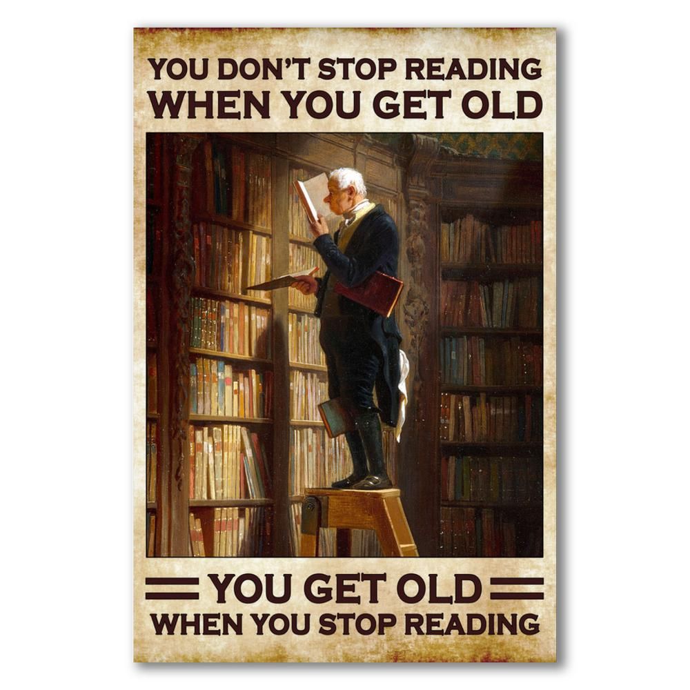 You don't stop reading when you get old - You get old when you stop reading