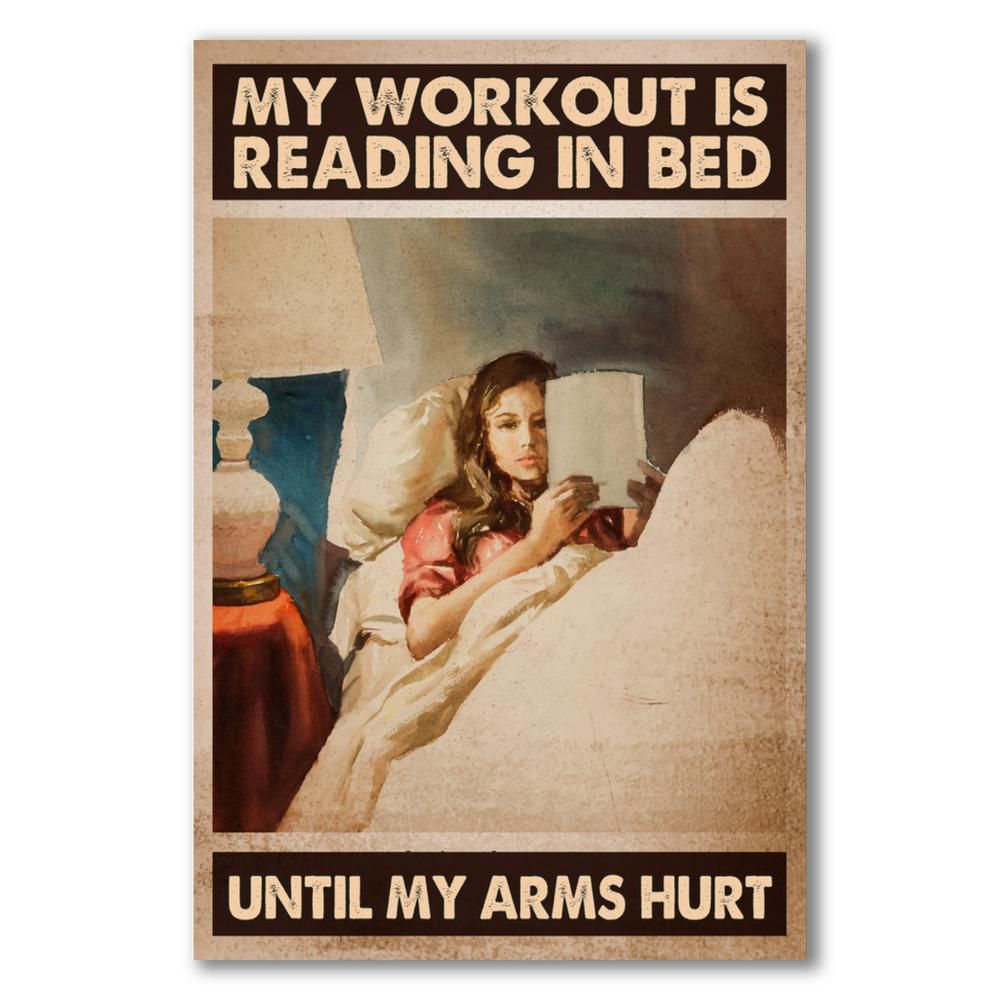 My workout is reading in bed until my arms hurt