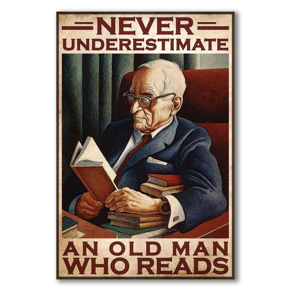 Never Underestimate an Old Man who Reads