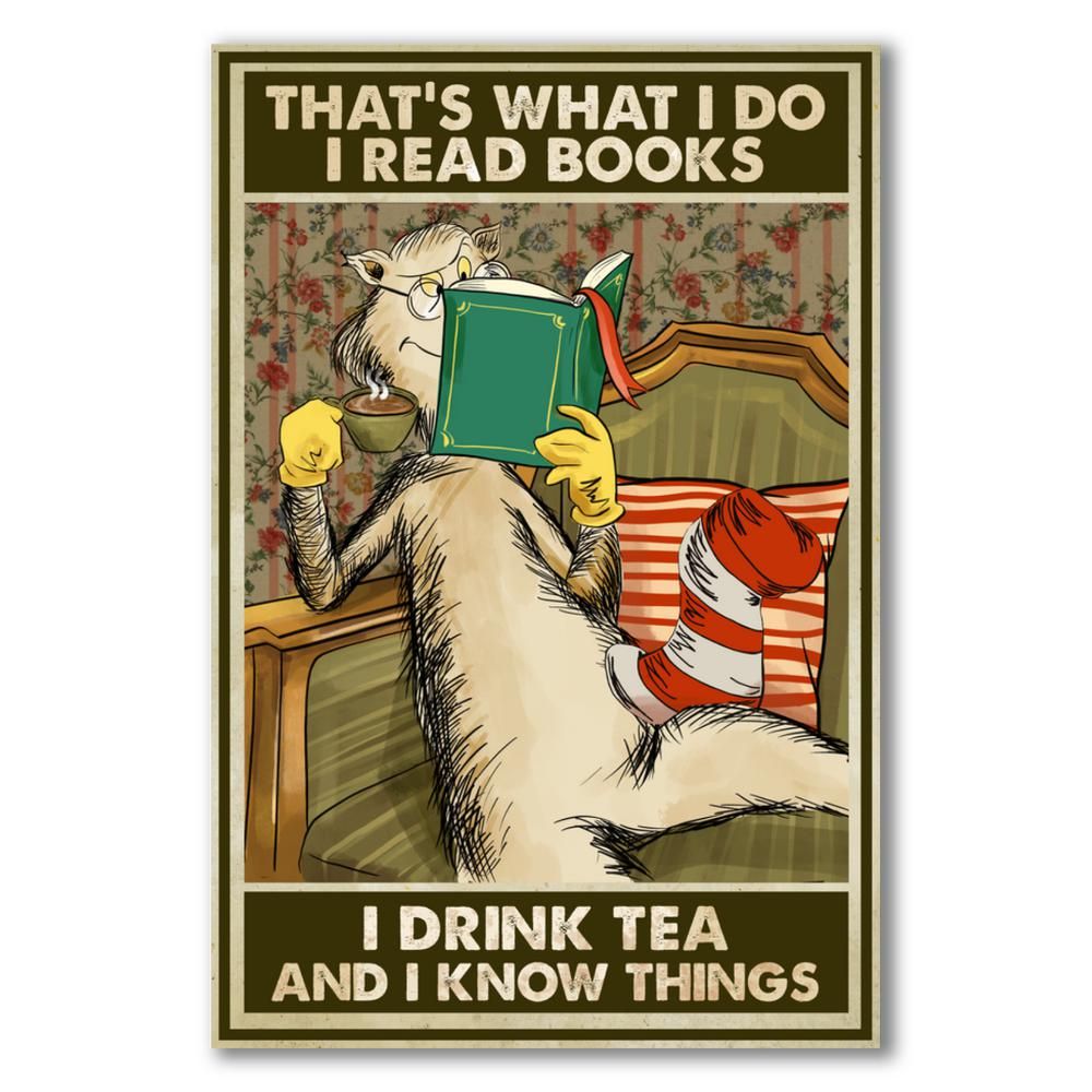 I read books, I drink tea and I know things
