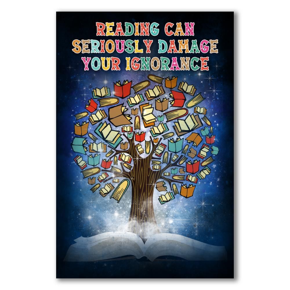 Reading can seriously damage your ignorance - Poster