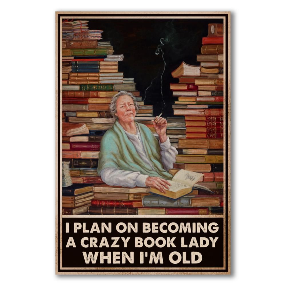 I Plan on Becoming A Crazy Book Lady When I'm Old