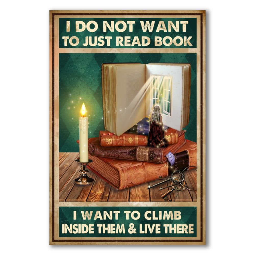 I do not want to read book - I want to climb inside them and live there