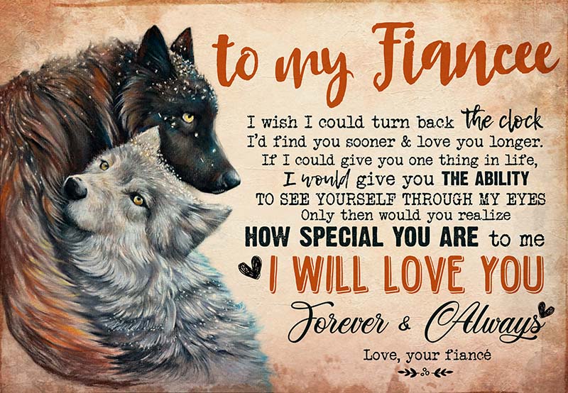 To My Fiancee I Wish I Could Turn Back The Clock I'D Find You Sooner And Love You Longer