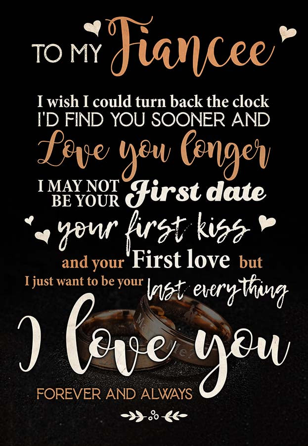 to My Fiancee I Wish I Could Turn Back The Clock I'd Find You Sooner and Love You Longer Sweet Quote Perfect Valentine-MH2009