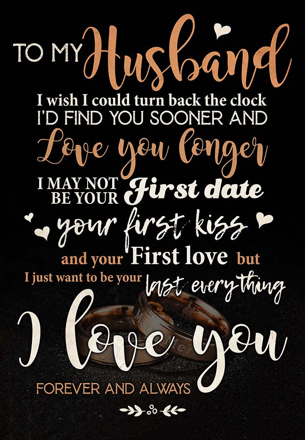 to My Husband I Wish I Could Turn Back The Clock I'd Find You Sooner and Love You Longer Sweet Quote Perfect Valentine-MH2009