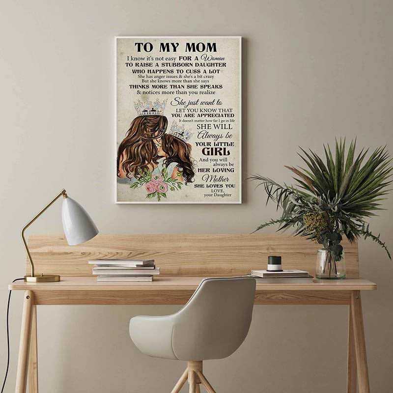 Skitongifts Wall Decoration, Home Decor, Decoration Room to My Mom I Know It's Not Easy for A Woman to Raise A Stubborn-TT0104