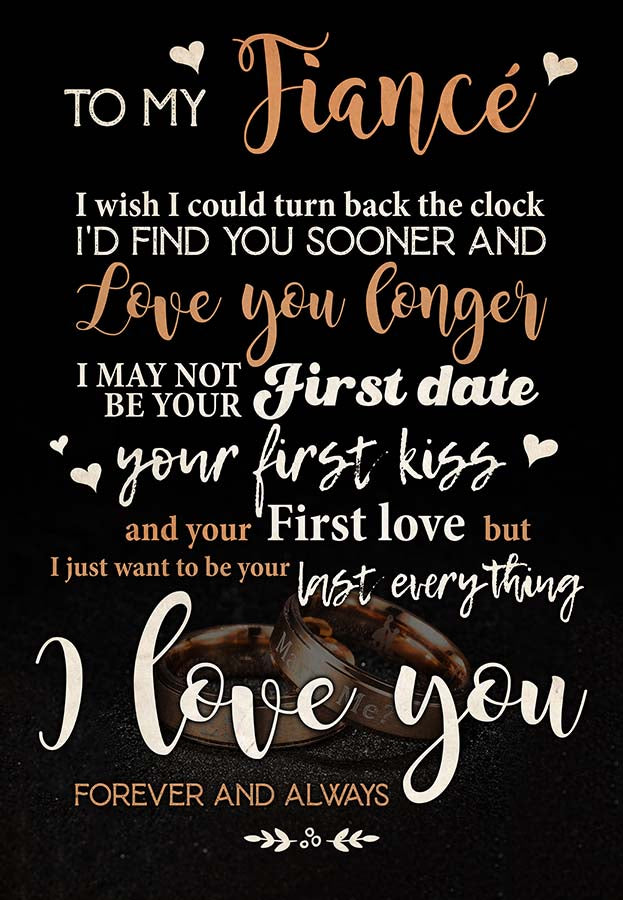 to My fiance_ I Wish I Could Turn Back The Clock I'd Find You Sooner and Love You Longer Sweet Quote Perfect Valentine-MH2009